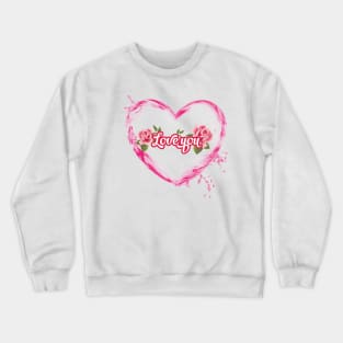 Love you Crewneck Sweatshirt